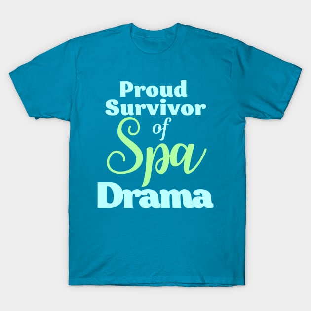 Spa Drama - Massage Meme T-Shirt by Nirelle